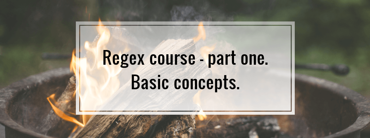 Regex course – part one. Basic concepts.