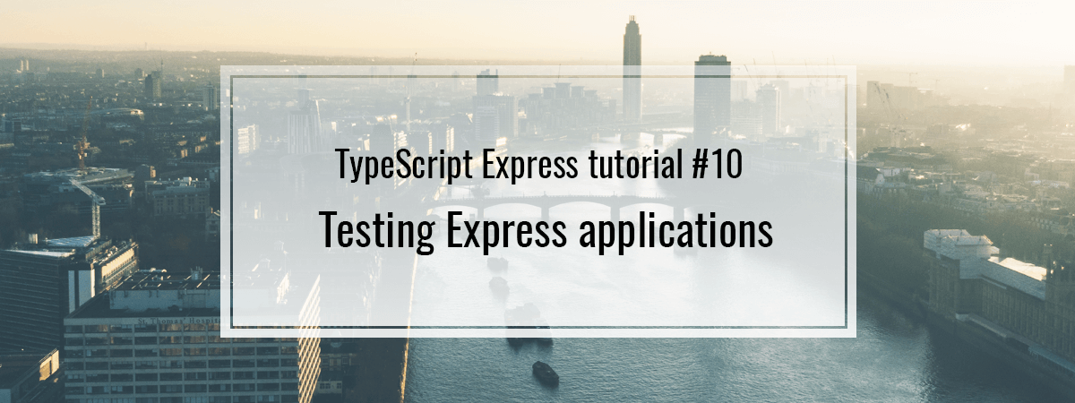 TypeScript Express tutorial #10. Testing Express applications