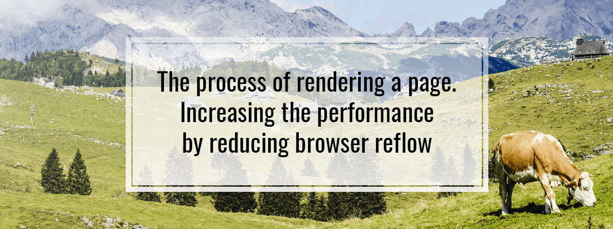 The process of rendering a page. Increasing the performance by reducing browser reflow
