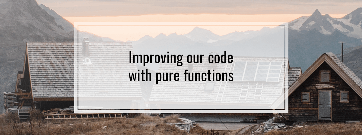 Improving our code with pure functions