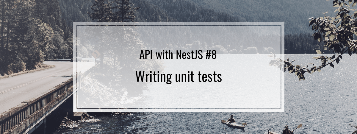 API with NestJS #8. Writing unit tests