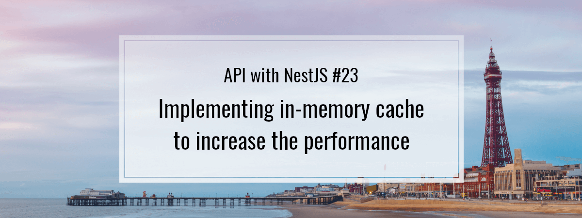 API with NestJS #23. Implementing in-memory cache to increase the performance