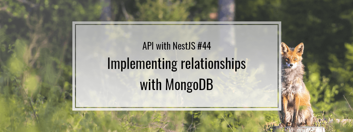 API with NestJS #44. Implementing relationships with MongoDB