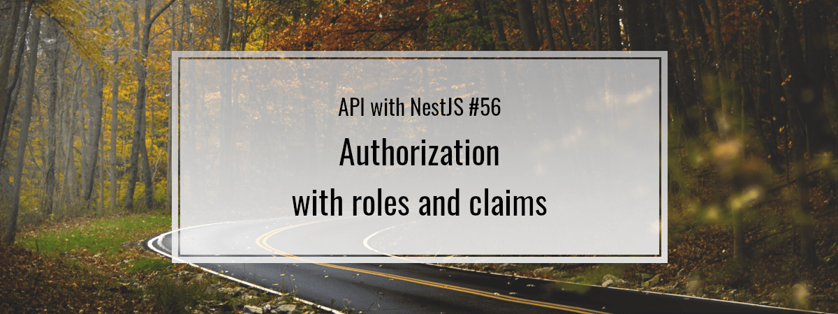 API with NestJS #56. Authorization with roles and claims