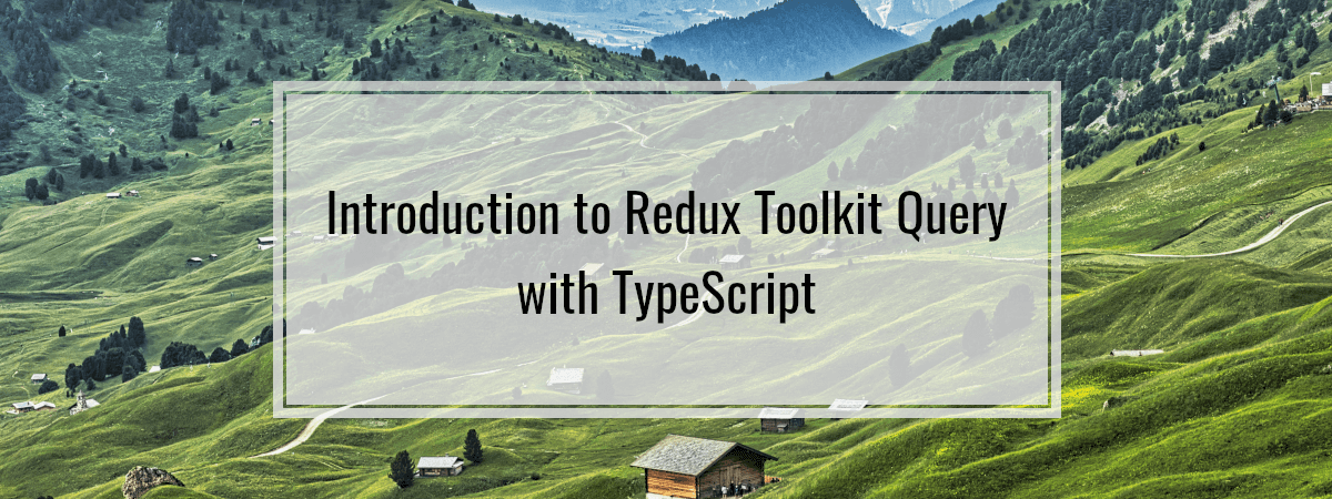 Introduction to Redux Toolkit Query with TypeScript