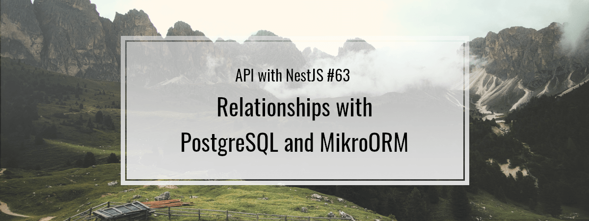 API with NestJS #63. Relationships with PostgreSQL and MikroORM
