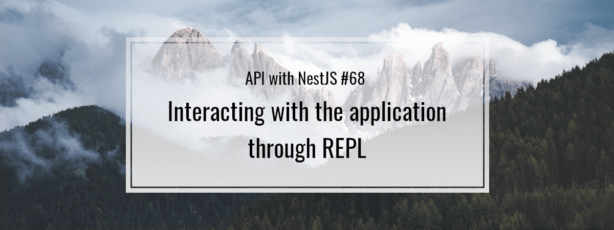 API with NestJS #68. Interacting with the application through REPL
