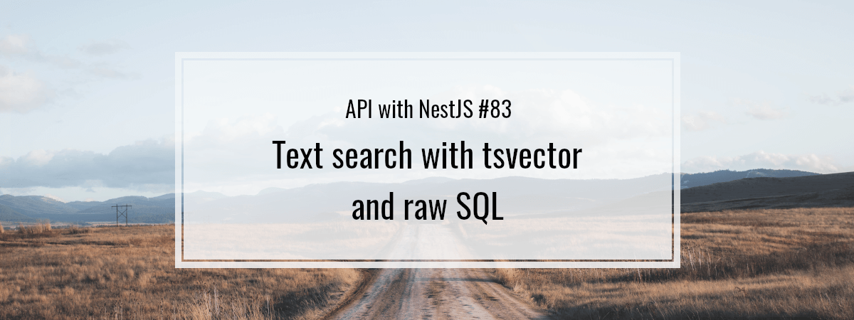 API with NestJS #83. Text search with tsvector and raw SQL
