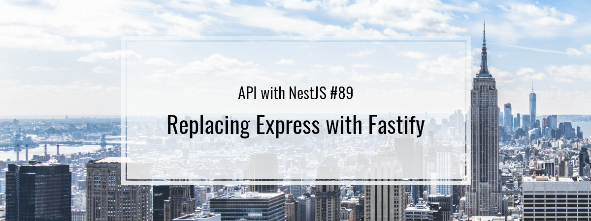 API with NestJS #89. Replacing Express with Fastify