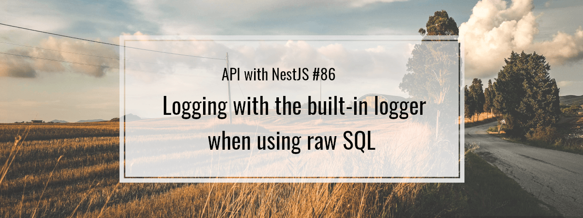 API with NestJS #86. Logging with the built-in logger when using raw SQL