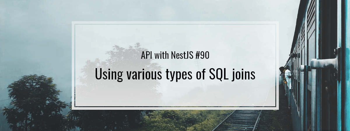 API with NestJS #90. Using various types of SQL joins