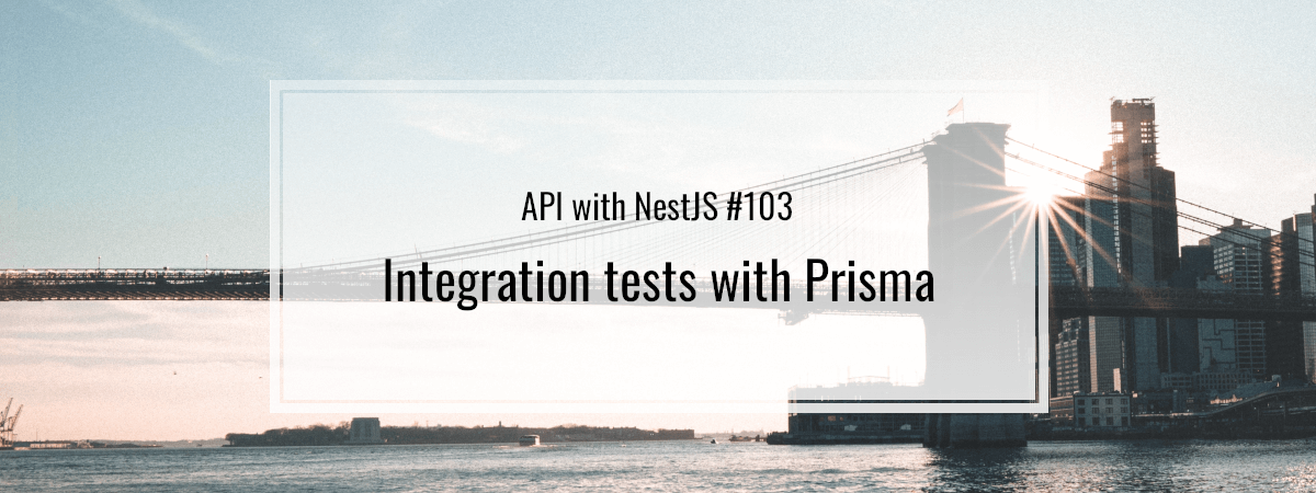 API with NestJS #103. Integration tests with Prisma
