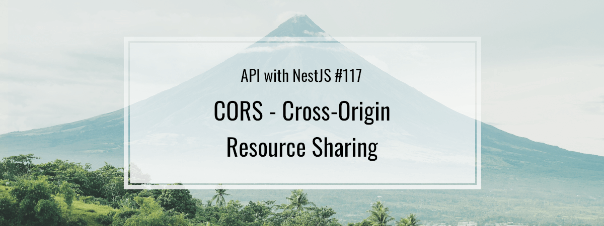 API with NestJS #117. CORS – Cross-Origin Resource Sharing