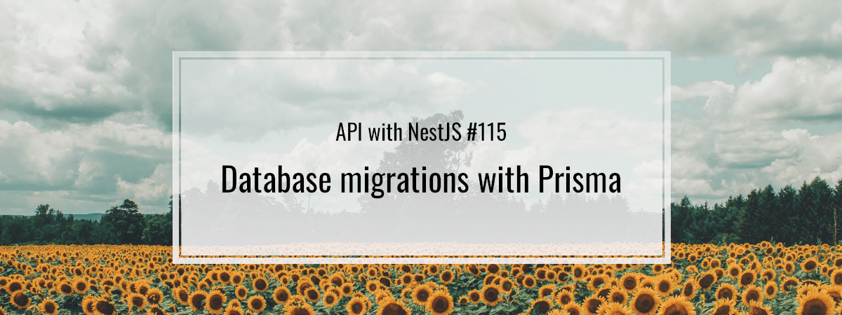 API with NestJS #115. Database migrations with Prisma