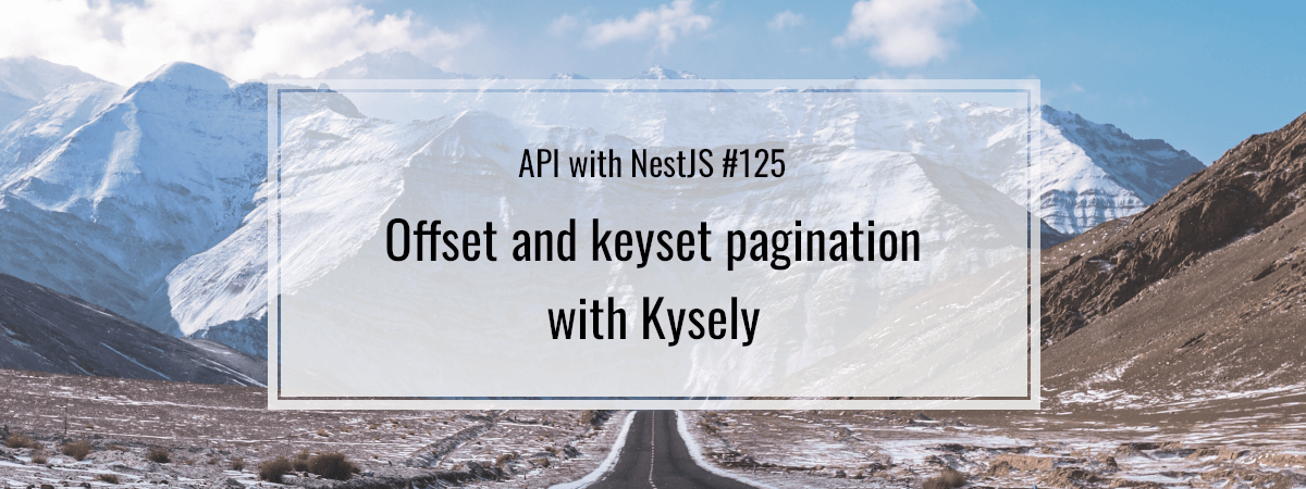 API with NestJS #125. Offset and keyset pagination with Kysely