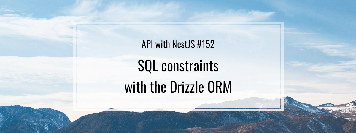 API with NestJS #152. SQL constraints with the Drizzle ORM