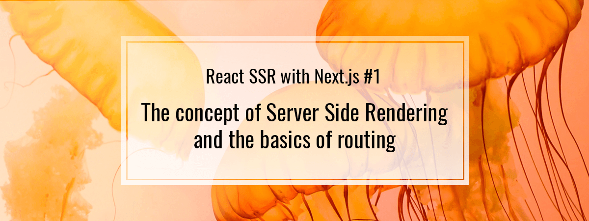 React SSR with Next.js #1. Concept of Server Side Rendering & basics of routing
