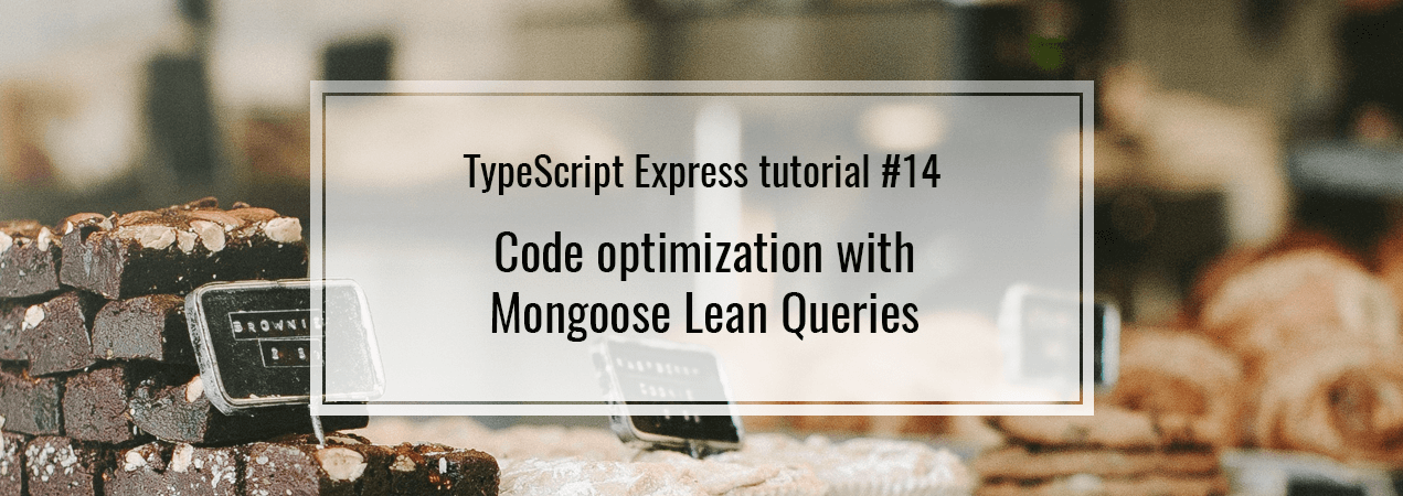 TypeScript Express #14. Code optimization with Mongoose Lean Queries