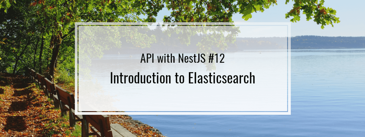 API with NestJS #12. Introduction to Elasticsearch