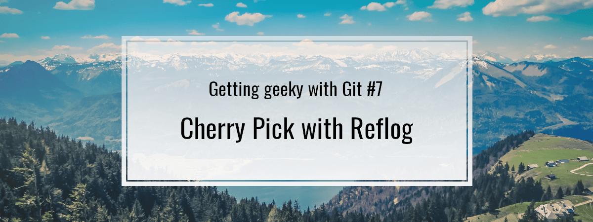 Getting Geeky With Git 7 Cherry Pick With Reflog Getting Geeky With Git 7 Cherry Pick With Reflog