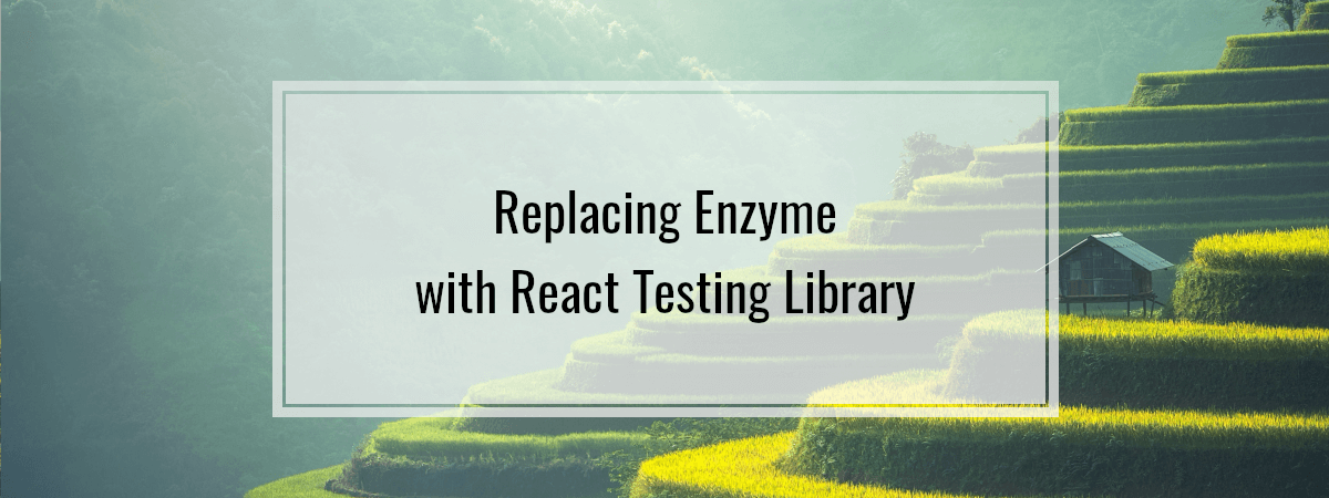 Replacing Enzyme with React Testing Library