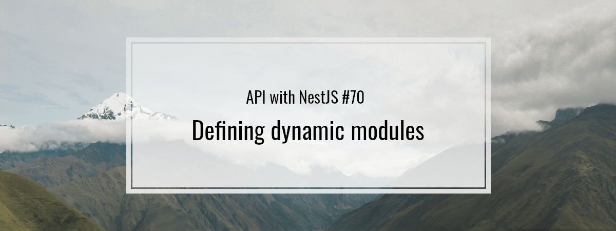 API with NestJS #70. Defining dynamic modules