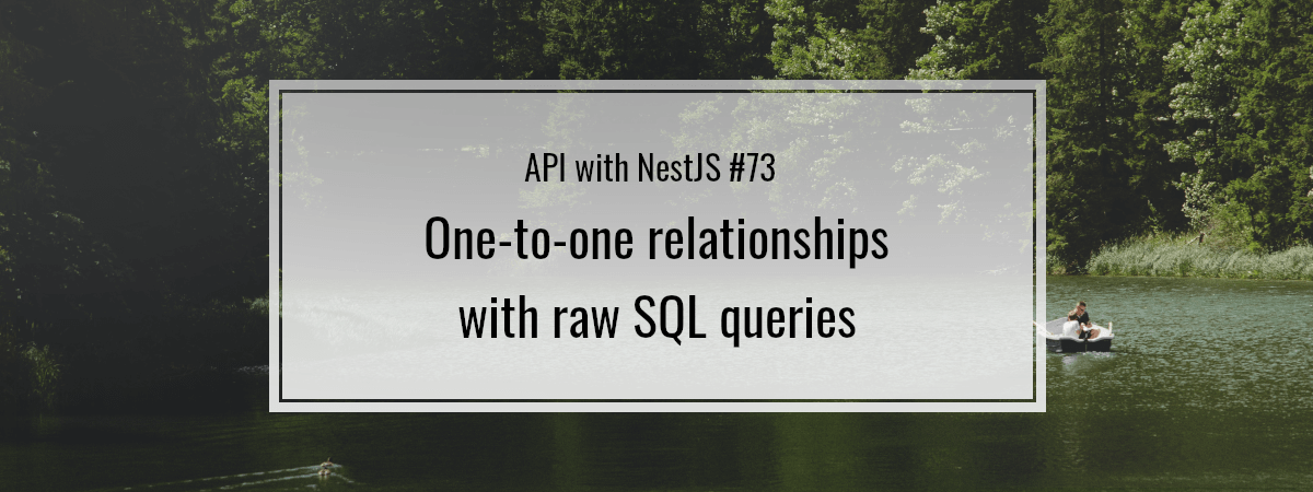 API with NestJS #73. One-to-one relationships with raw SQL queries