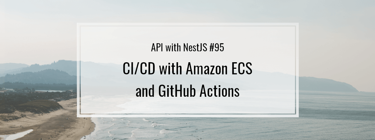 API with NestJS #95. CI/CD with Amazon ECS and GitHub Actions