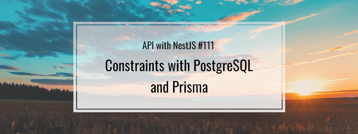 API with NestJS #111. Constraints with PostgreSQL and Prisma