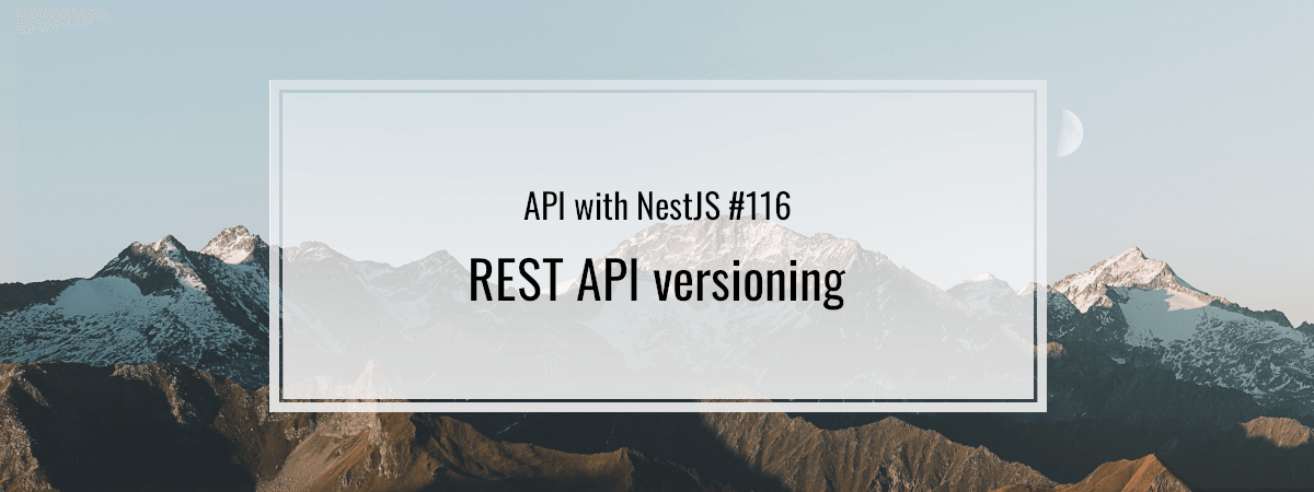 API with NestJS #116. REST API versioning