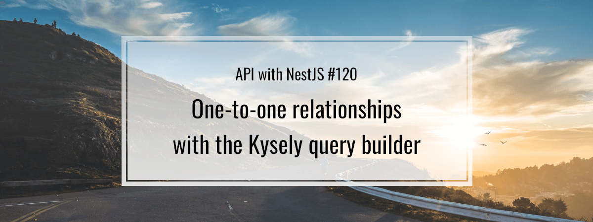 API with NestJS #120. One-to-one relationships with the Kysely query builder