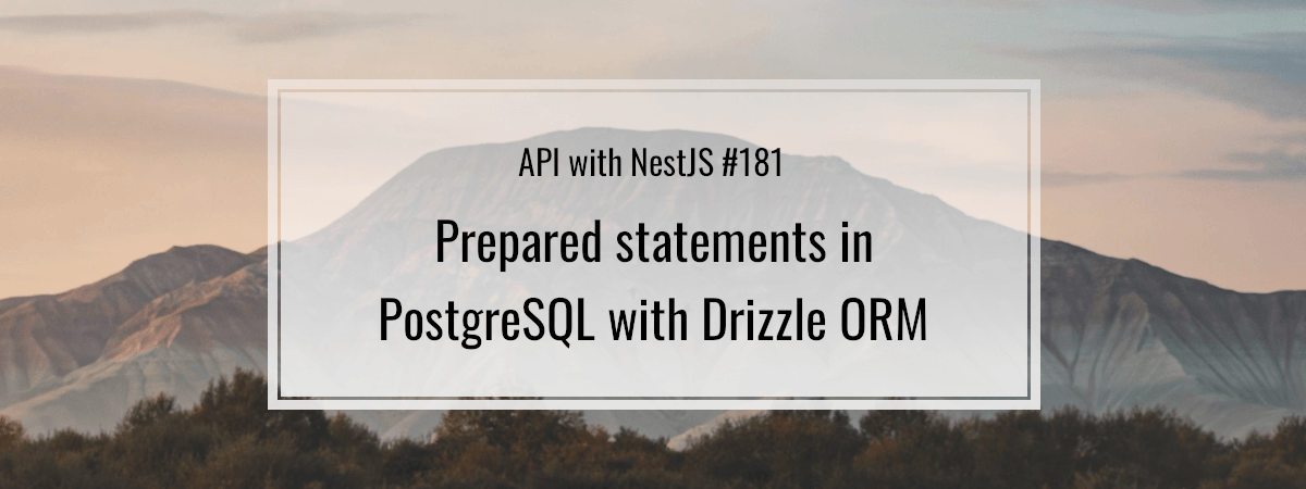 API with NestJS #181. Prepared statements in PostgreSQL with Drizzle ORM