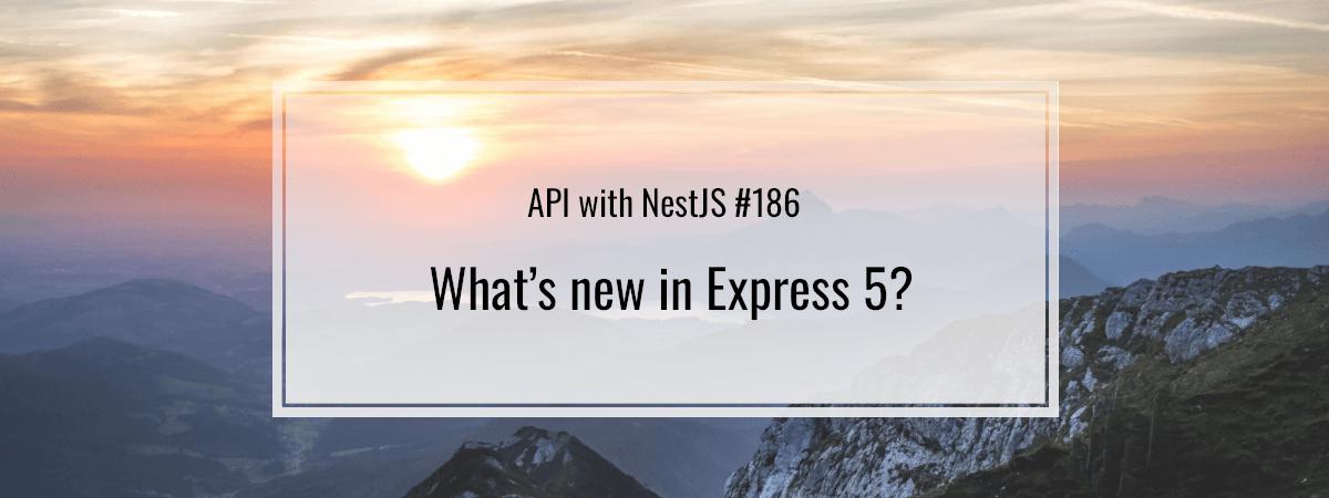 API with NestJS #186. What’s new in Express 5?